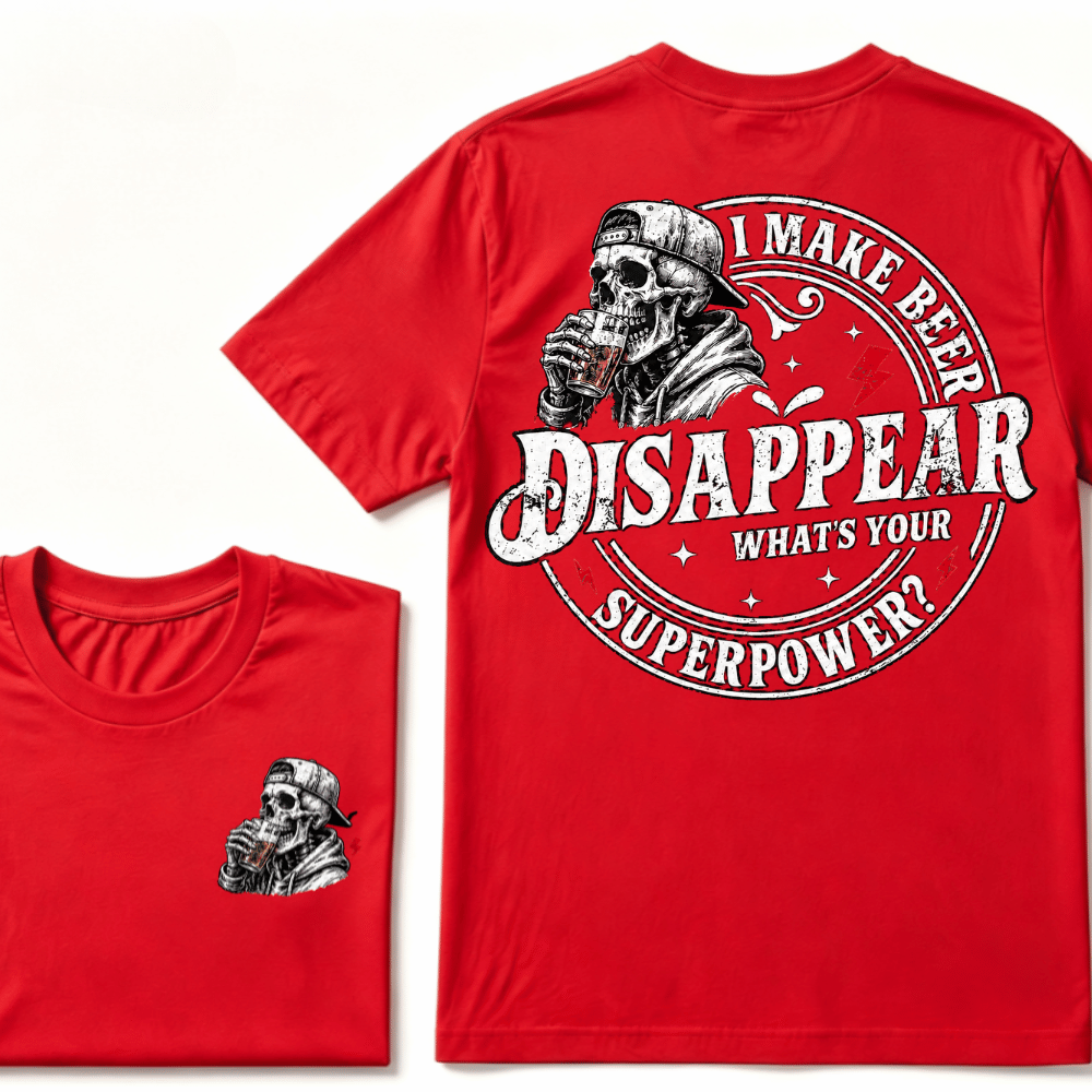 I Make Beer Disappear ,What's your Superpower ?  T-Shirt