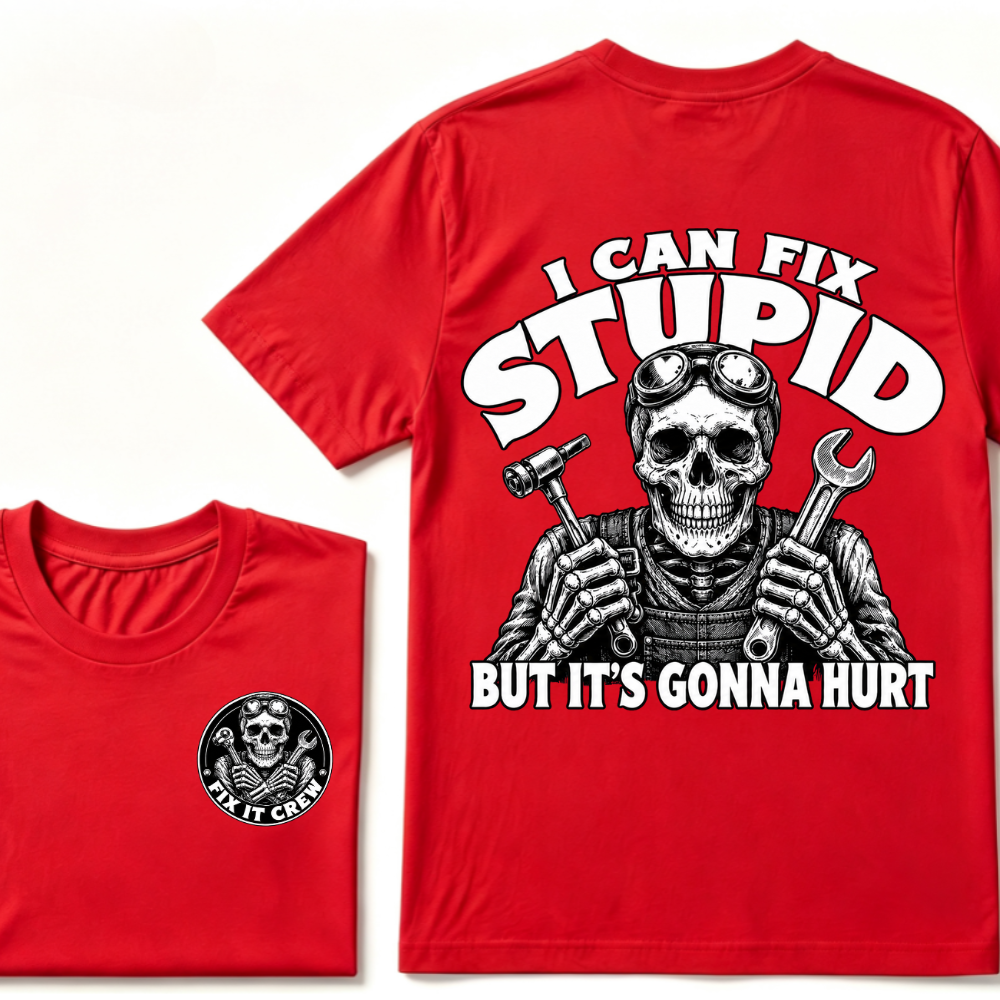 I Can Fix Stupid But It's Gonna Hurt T-Shirt