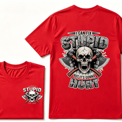 I Can Fix Stupid But It's Gonna Hurt EST.Year Skull T-Shirt
