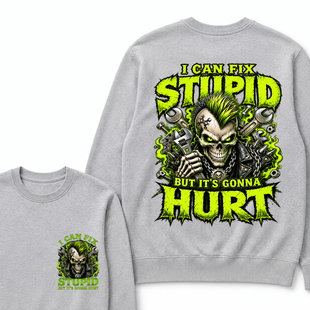 I Can Fix Stupid But It's Gonna Hurt Skull Unisex T-Shirt Sweatshirts