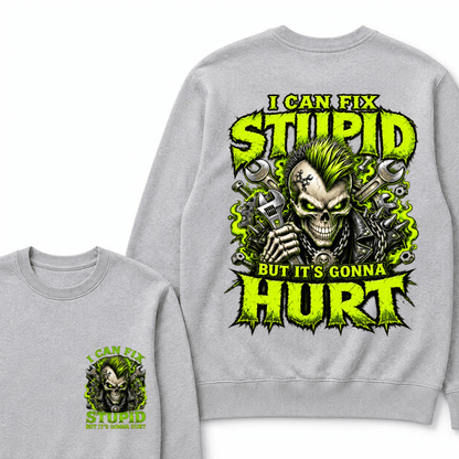 I Can Fix Stupid But It's Gonna Hurt Skull Unisex T-Shirt Sweatshirts