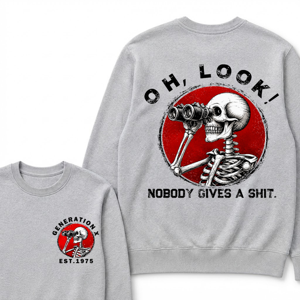 Generation X EST.Year Oh,Look! Nobody Gives A Shit Print Sweatshirts