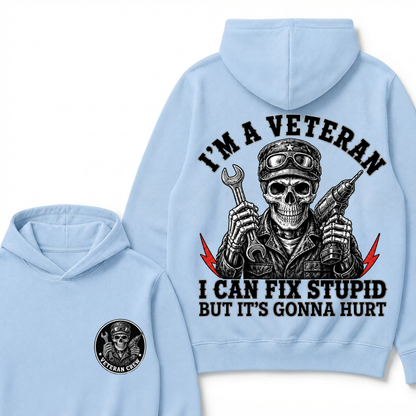 I'm A Veteran I Can Fix Stupid But It's Gonna Hurt Hoodie