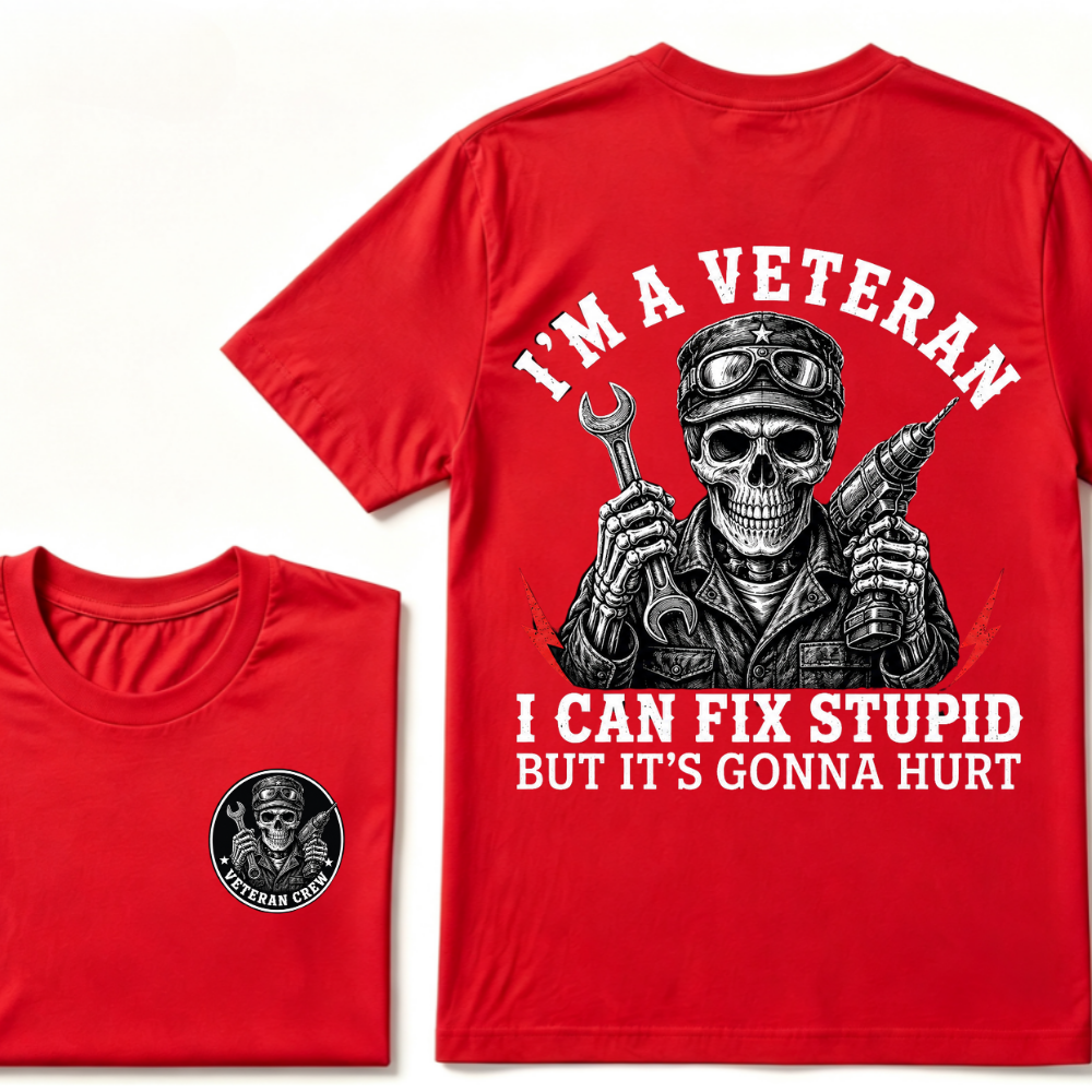 I'm A Veteran I Can Fix Stupid But It's Gonna Hurt T-Shirt