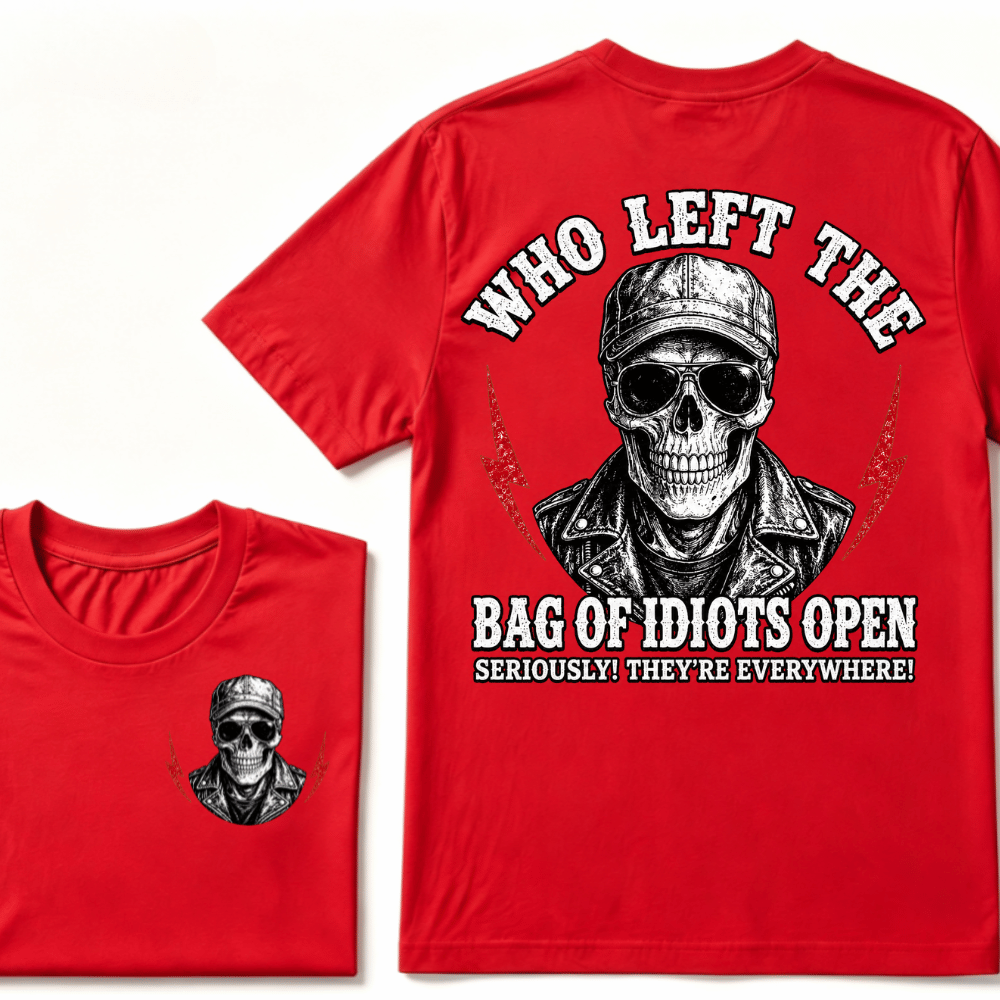 Who Left The Bag Of Idiots Open? SERIOUSLY! THEY'RE EVERYWHERE! T-shirt