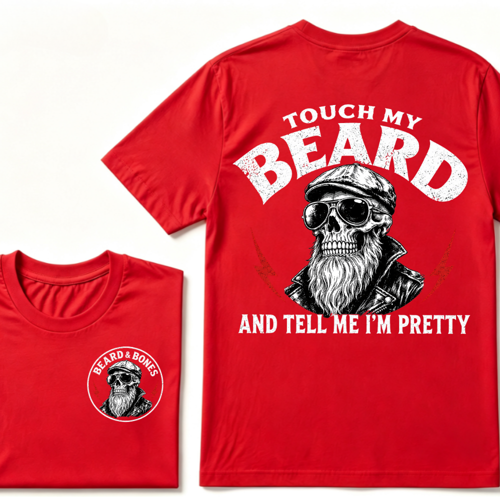 Touch My Beard And Tell Me I'm Pretty T-shirt