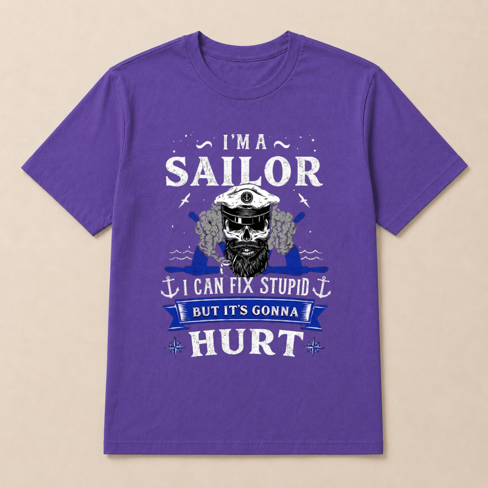 I'M A SAILOR I Can Fix Stupid But It's Gonna Hurt T-Shirt，Funny Sailor Skull T-Shirt