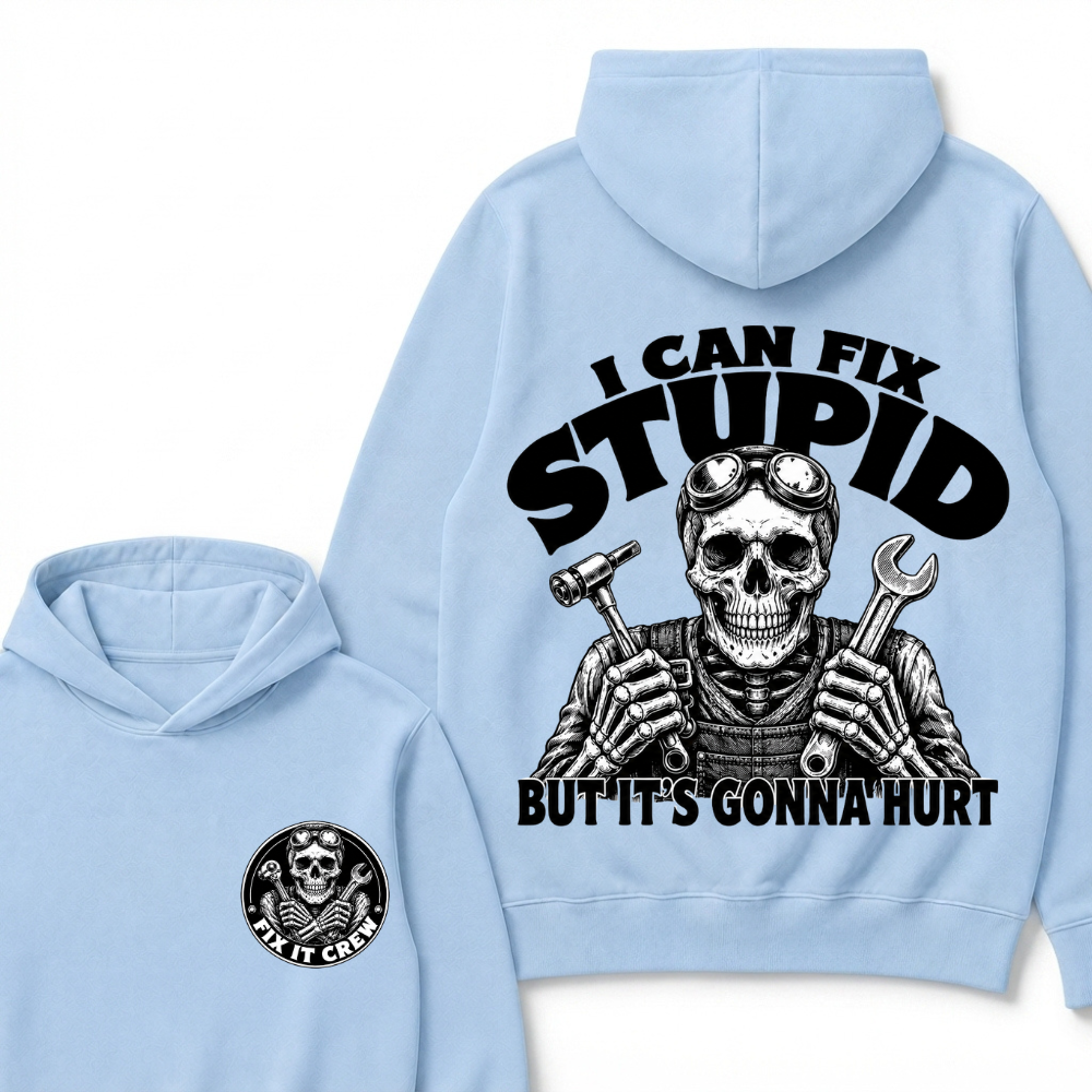 I Can Fix Stupid But It's Gonna Hurt Hoodie
