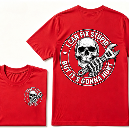 I Can Fix Stupid But It's Gonna Hurt T-Shirt