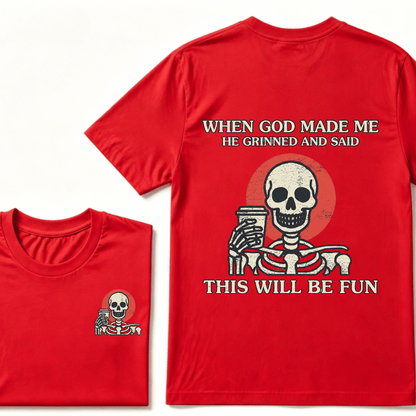 When God Made me He Grinned And Said This Will Be Fun T-Shirt