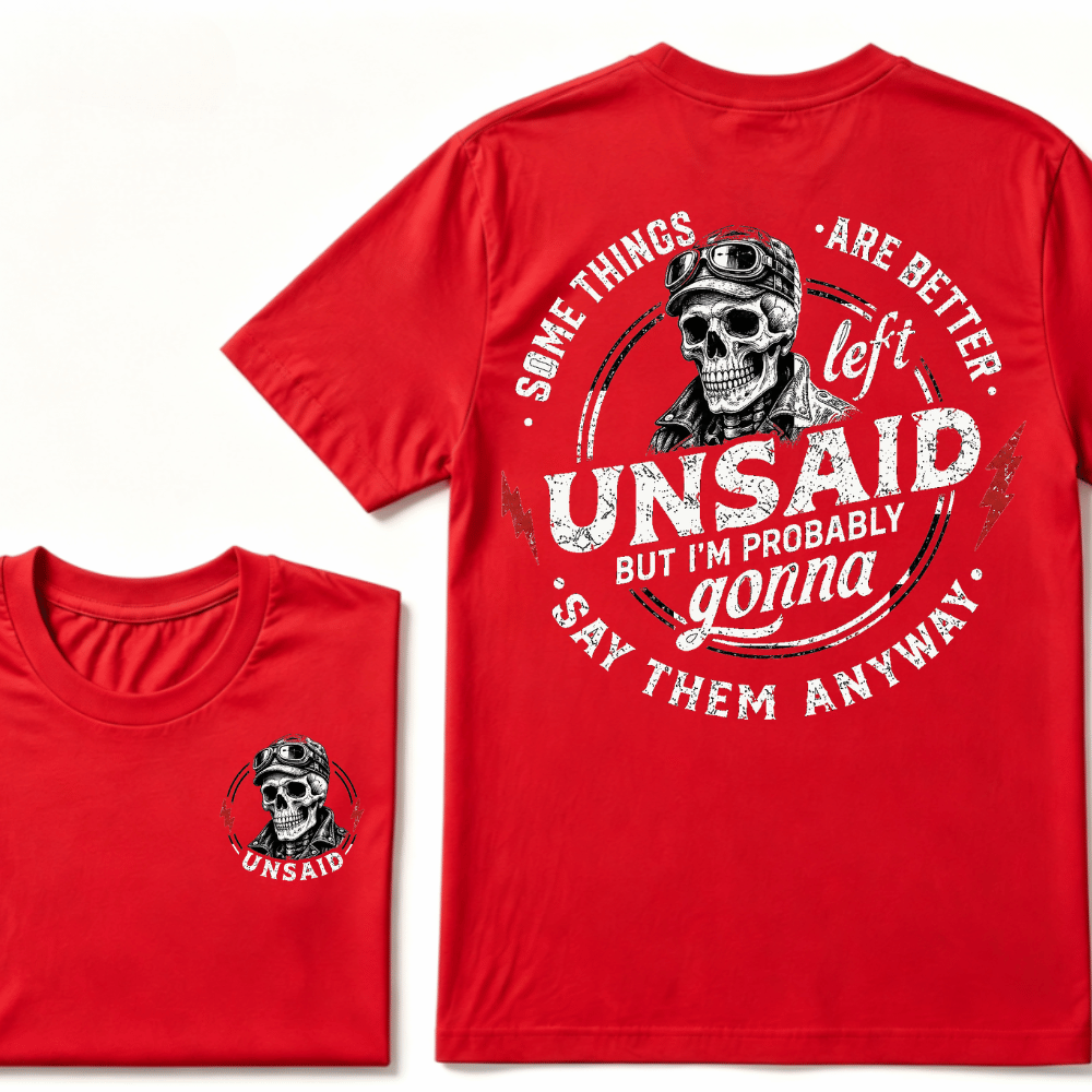 Some Things Are Better Unsaid But I'm Probably Gonna Say Them Anyway T-shirt