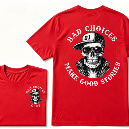 Bad Choices Make Good Stories T-shirt
