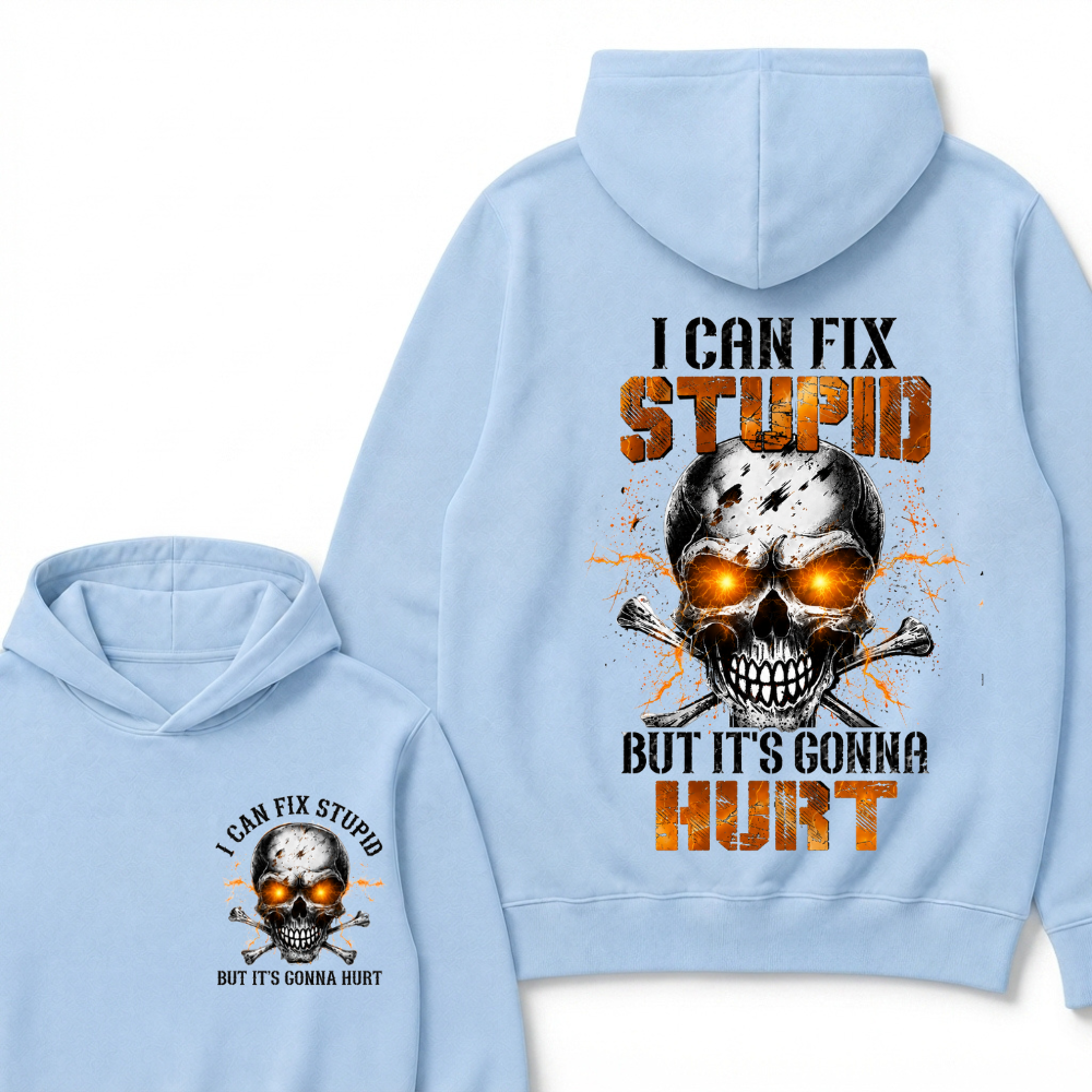 I Can Fix Stupid But It's Gonna Hurt Skull Hoodie