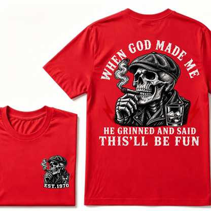 When God Made Me He Grinned And Said "This‘ll Be Fun" EST.Year T-shirt