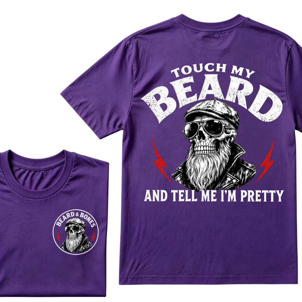 Touch My Beard And Tell Me I'm Pretty T-shirt