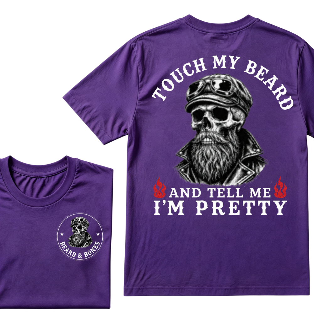 Touch My Beard And Tell Me I'm Pretty T-shirt