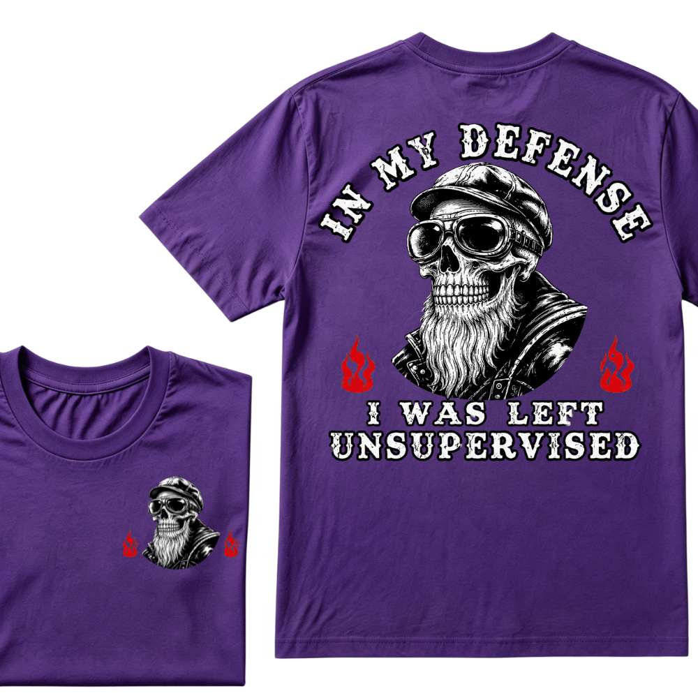 In My Defense I Was Left Unsupervised T-shirt