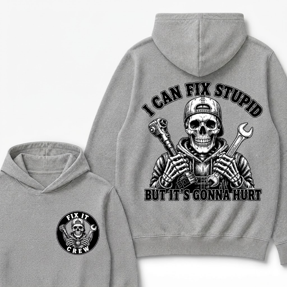 I Can Fix Stupid But It's Gonna Hurt Hoodies