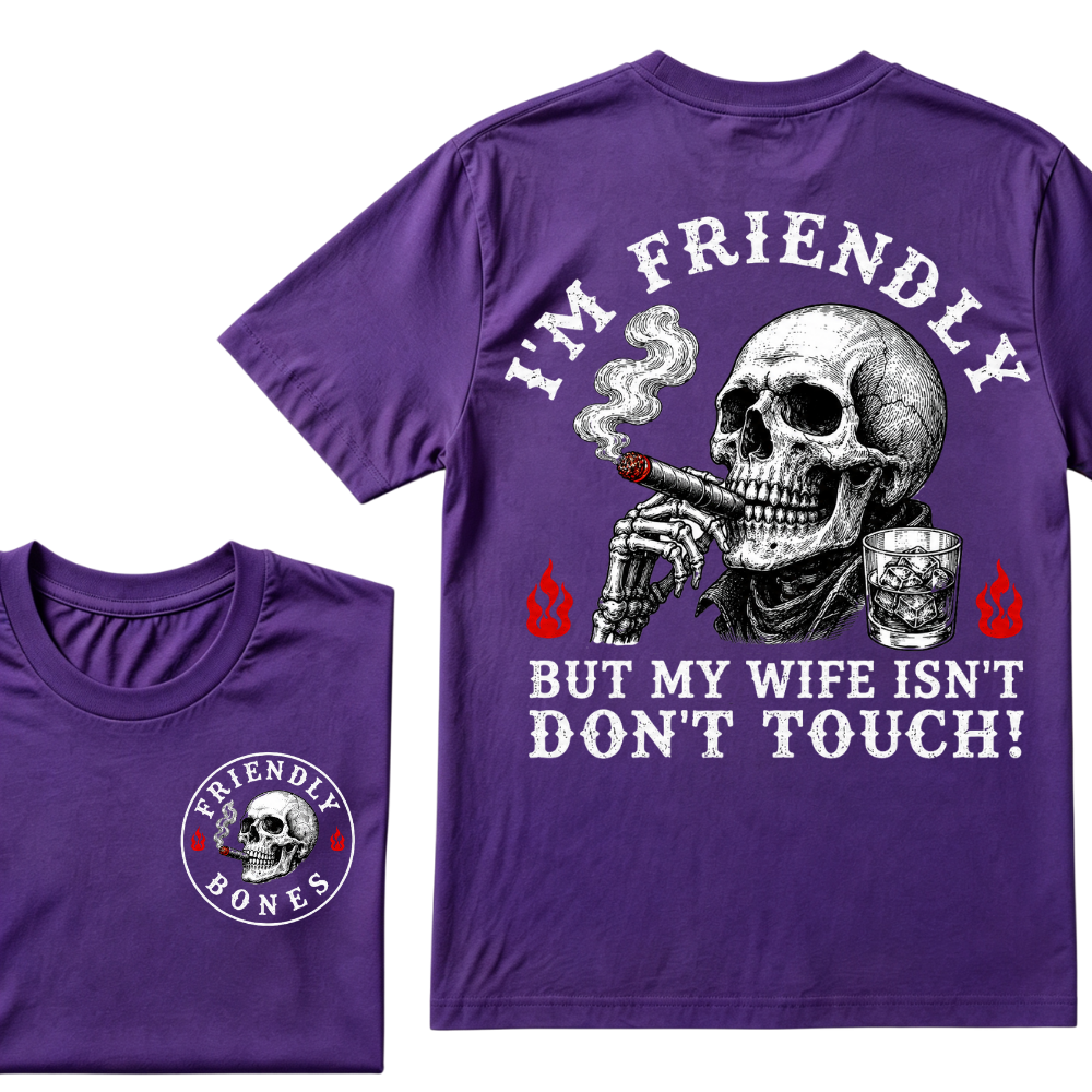 I'm Friendly，But My Wife Isn't.Don't Touch!  T-shirt