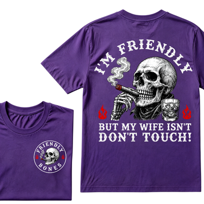 I'm Friendly，But My Wife Isn't.Don't Touch!  T-shirt