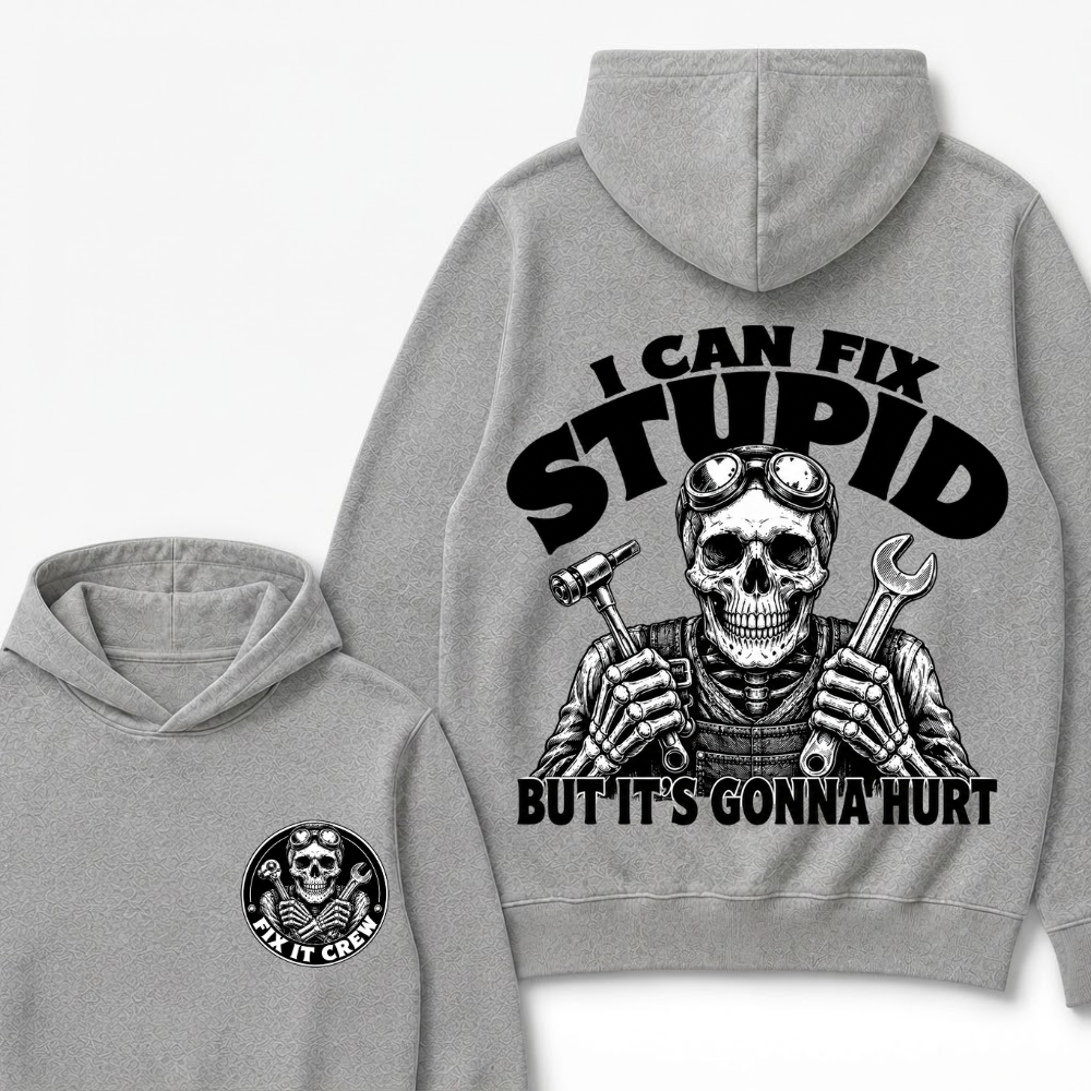 I Can Fix Stupid But It's Gonna Hurt Hoodie