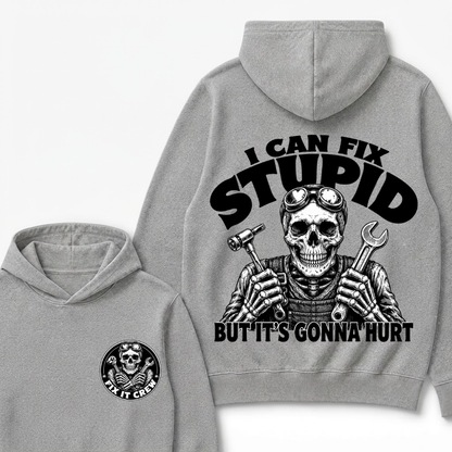 I Can Fix Stupid But It's Gonna Hurt Hoodie
