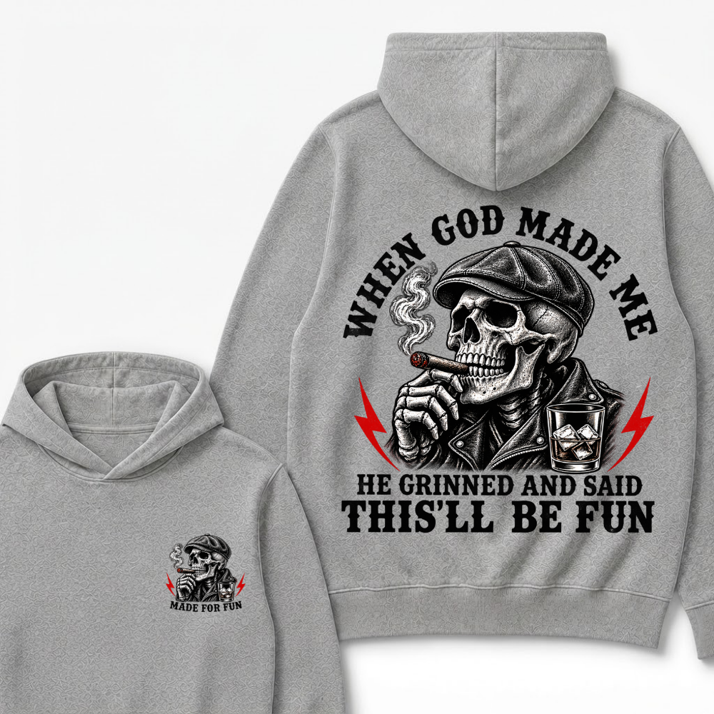 When God Made Me He Grinned And Said "This‘ll Be Fun" Hoodie