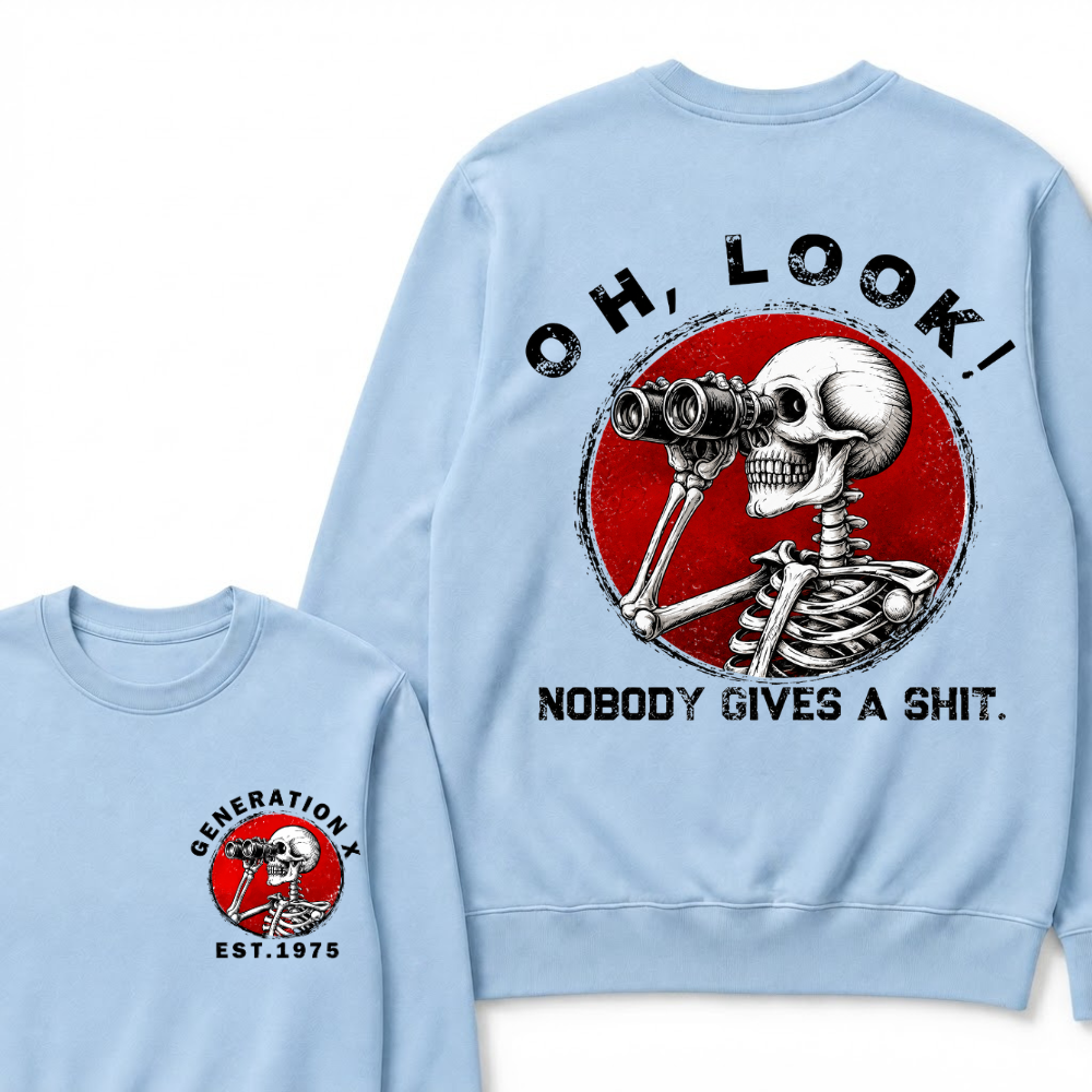 Generation X EST.Year Oh,Look! Nobody Gives A Shit Print Sweatshirts