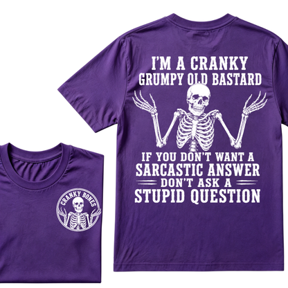 I'm A Cranky Grumpy Old Bastard If You Don't Want A Sarcastic Answer Don't Ask A Stupid Question T-Shirt