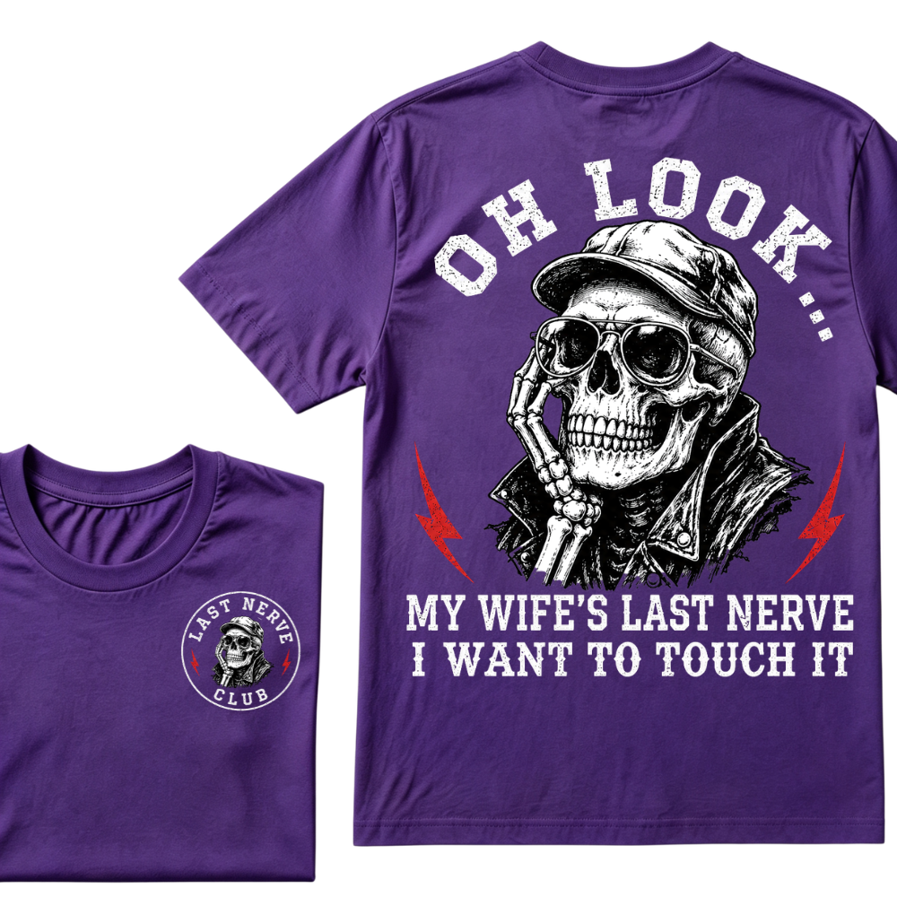 Oh Look! My Wife's Last Nerve I Want To Touch It T-shirt