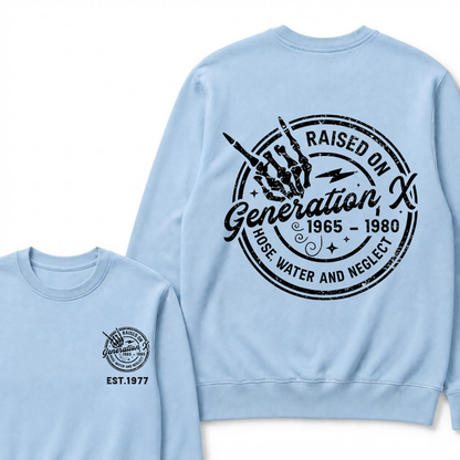 Custom Your Year Raised On Hose Water And Neglect Generation X Sweatshirts