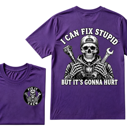 I Can Fix Stupid But It's Gonna Hurt T-Shirt