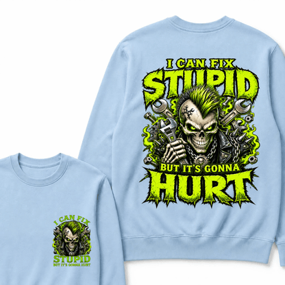 I Can Fix Stupid But It's Gonna Hurt Skull Unisex T-Shirt Sweatshirts