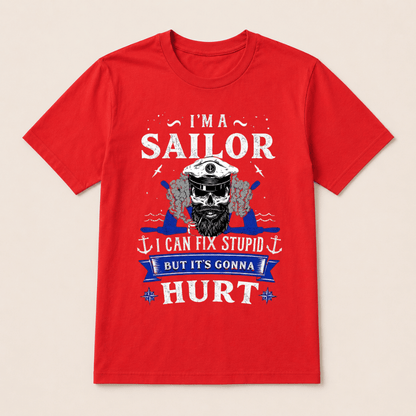 I'M A SAILOR I Can Fix Stupid But It's Gonna Hurt T-Shirt，Funny Sailor Skull T-Shirt