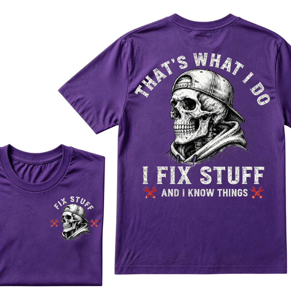 That's What I Do I Fix Stuff And I Know Things T-shirt