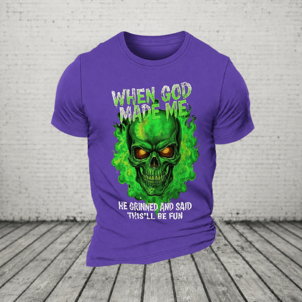 When God Made Me He Grinned And Said This’ll Be Fun Glowing Green Skull T-Shirt
