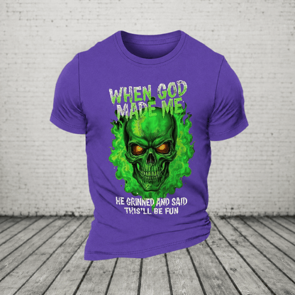 When God Made Me He Grinned And Said This’ll Be Fun Glowing Green Skull T-Shirt