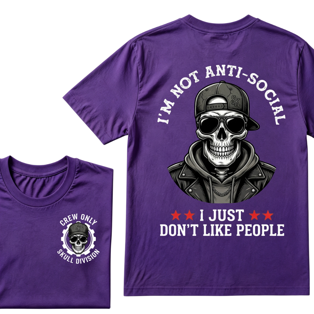 I'm Not Anti-Social I Just Don't Like People. T-shirt
