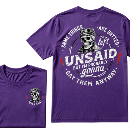 Some Things Are Better Unsaid But I'm Probably Gonna Say Them Anyway T-shirt