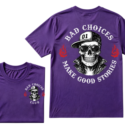 Bad Choices Make Good Stories T-shirt