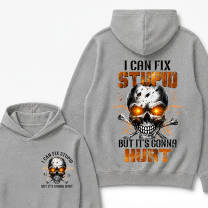 I Can Fix Stupid But It's Gonna Hurt Skull Hoodie
