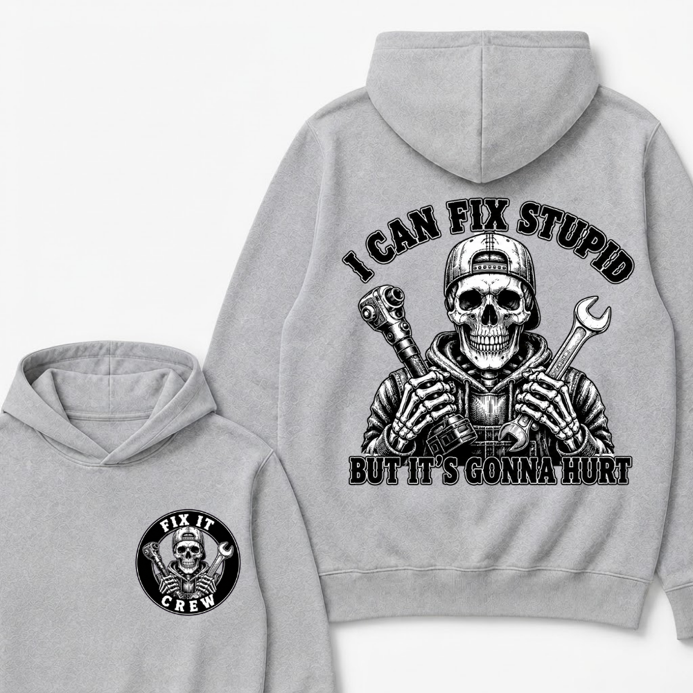 I Can Fix Stupid But It's Gonna Hurt Hoodies