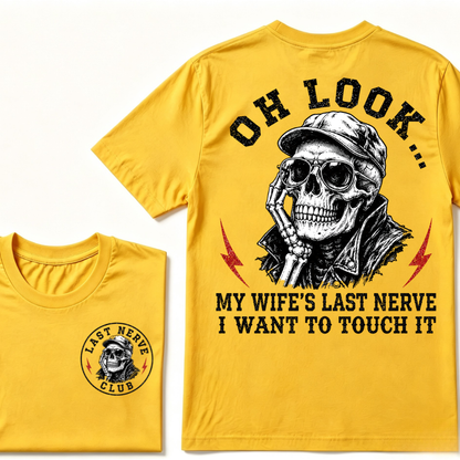 Oh Look! My Wife's Last Nerve I Want To Touch It T-shirt