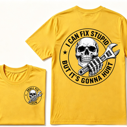 I Can Fix Stupid But It's Gonna Hurt T-Shirt