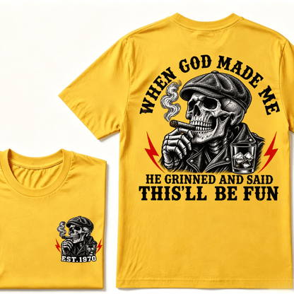 When God Made Me He Grinned And Said "This‘ll Be Fun" EST.Year T-shirt