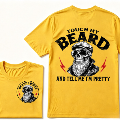 Touch My Beard And Tell Me I'm Pretty T-shirt