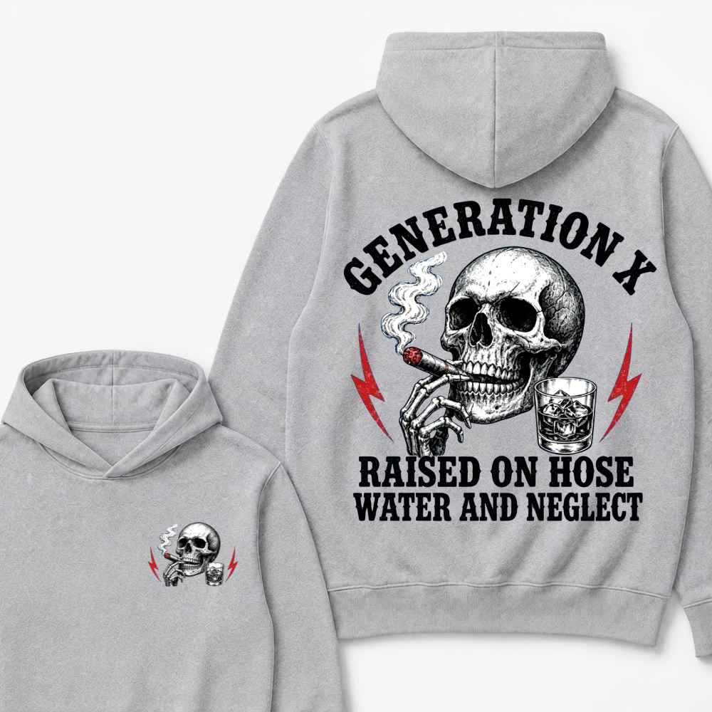 Generation X Raised On Hose Water And Neglect Hoodie