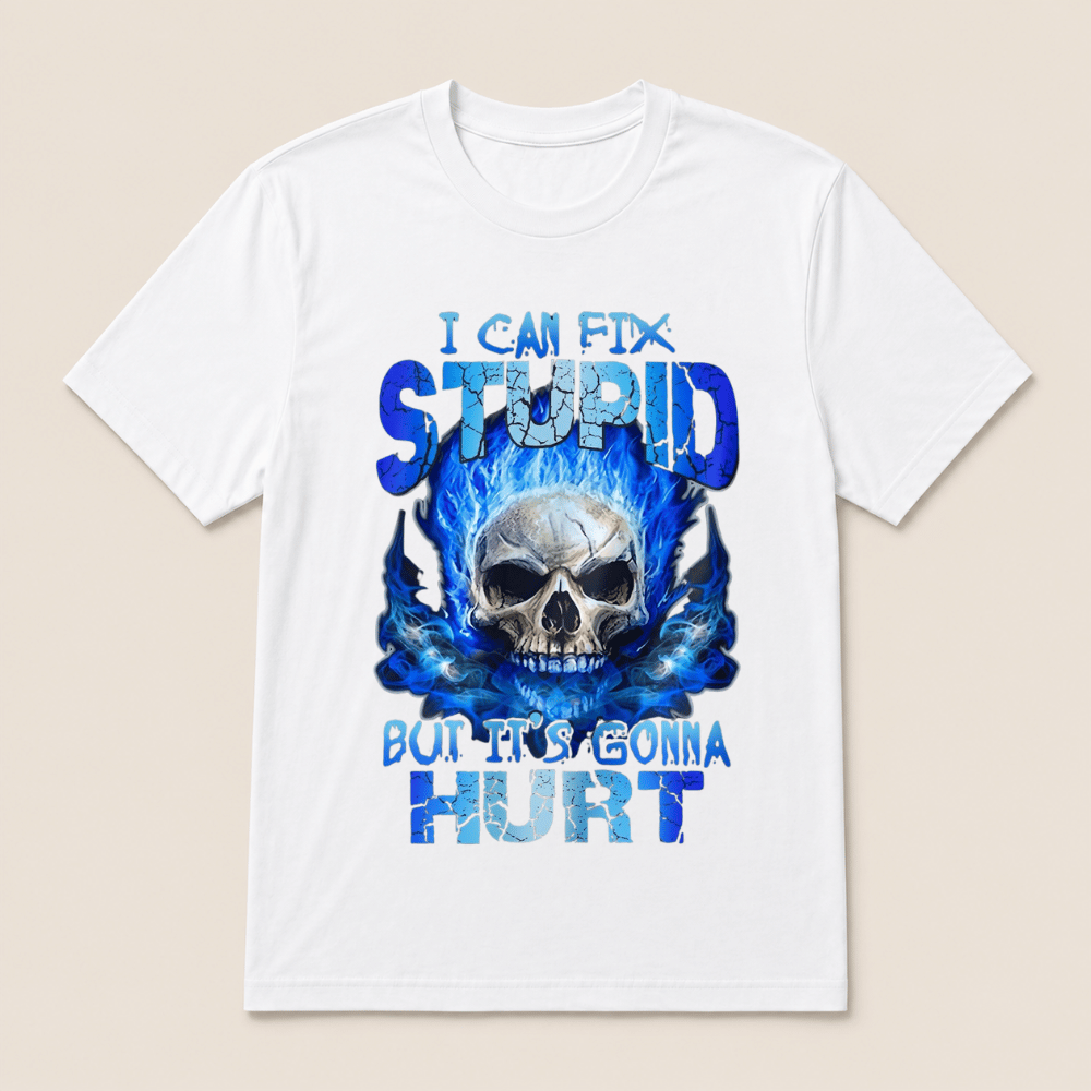 Skull Blue I Can Fix Stupid But It’s Gonna Hurt Shirt