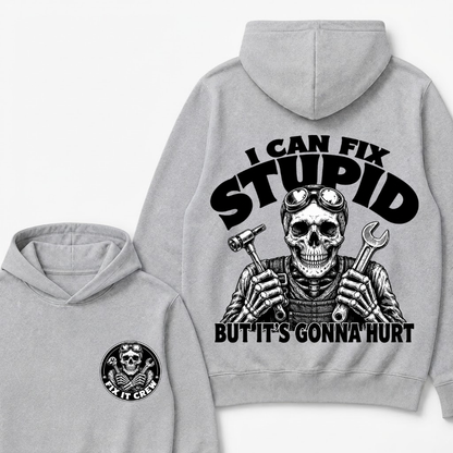 I Can Fix Stupid But It's Gonna Hurt Hoodie