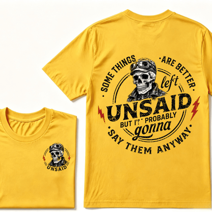 Some Things Are Better Unsaid But I'm Probably Gonna Say Them Anyway T-shirt